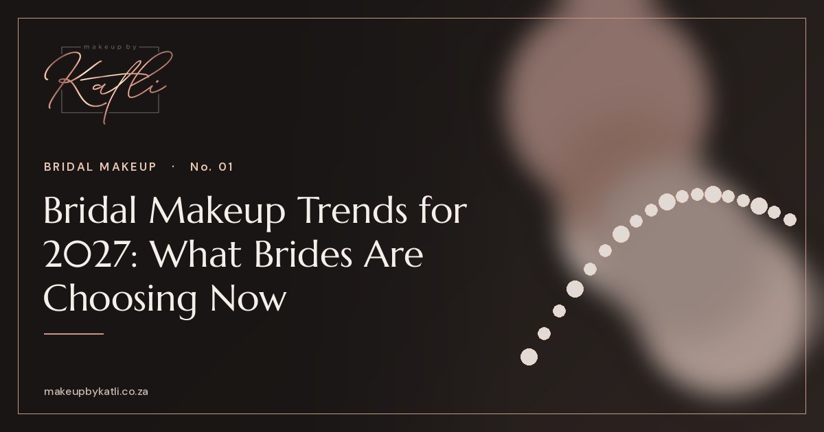 Makeup By Katli article cover reading Bridal Makeup Trends for 2027: What Brides Are Choosing Now